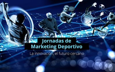 JORNADAS DE MARKETING DEPORTIVO: “LA INNOVACIÓN, EL FUTURO CERCANO”